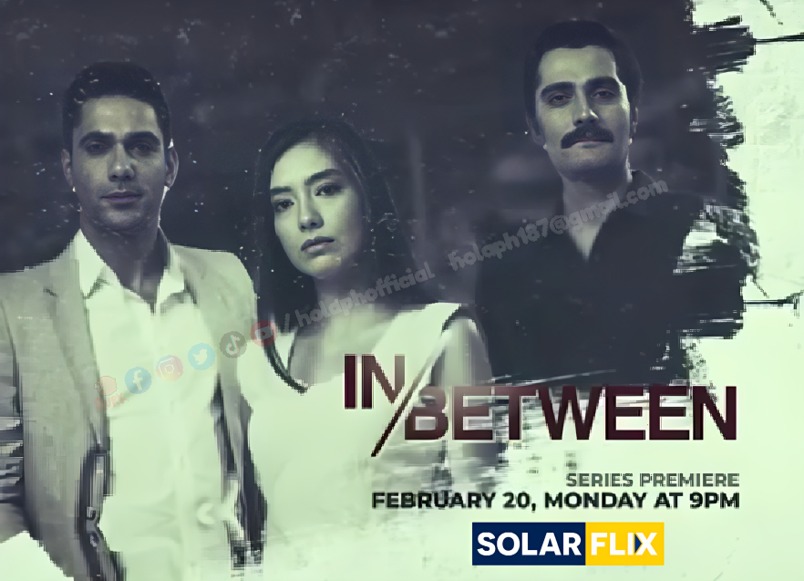 holaphofficial's tweet photo. Abangan ang pinakabagong Turkish Drama na susubaybayan mo sa Philippine Primetime! #InBetween, simula February 20, 9:00PM sa SOLARFLIX. #ETCerye https://t.co/NhpQQ3VLtl