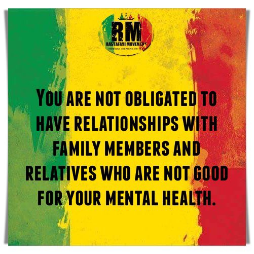 RastafariM's tweet photo. You are not obligated to have relationships with family members and relatives who are not good for your mental health. https://t.co/dlcIFCFudD