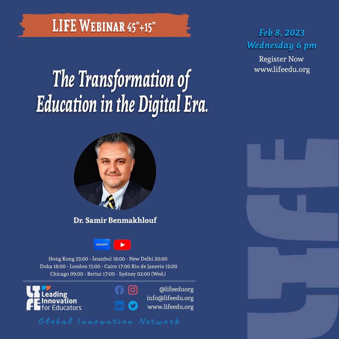 LIfE WEBINAR 45″+15"
Transformation of Education in the Digital Era
Dr Samir Benmakhlouf
Feb 8, 2023, Wednesday, 6 pm (+3GMT – Istanbul Time)
Register now (free): forms.gle/bNwkqio4KYzGXe…

The certificates will be presented to registered participants