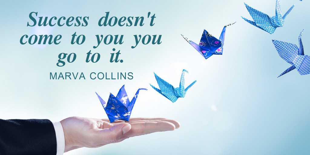 CarolROwens's tweet photo. Success doesn't come to you you go to it. - Marva Collins #quote https://t.co/MpKY7jIZ0x
