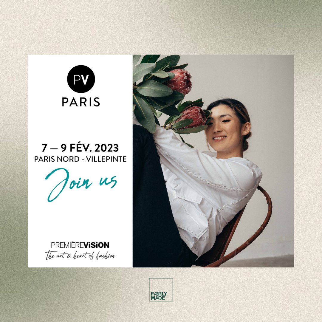 WE WILL BE PART OF PREMIERE VISION PARIS 2023

Fairly Made® we'll be exhibiting at Premiere Vision in the Smart Creation area ⚡️ Our team will be waiting for you with some surprises, don't hesitate to come meet us! 

See you very soon 👋🏼
