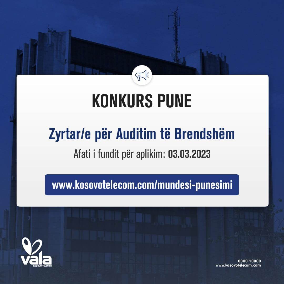 Telekomi i Kosovës Sh.A. shpall konkurs për vendin e punës:

ZYRTAR/E PËR AUDITIM TË BRENDSHËM

Afati i fundit për aplikim: 03.03.2023

Kushtet dhe kriteret për kandidatët i gjeni në vegzën më poshtë:

kosovotelecom.com/mundesi-punesi…