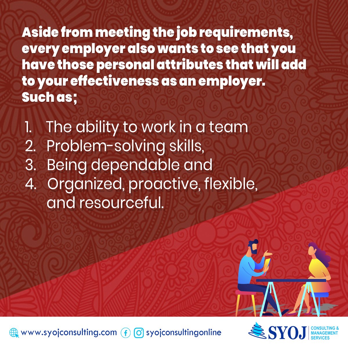 WHAT DO EMPLOYERS LOOK FOR WHEN HIRING?
Click on the next slide to see the attributes every employer looks for when interviewing candidates.

#syojconsultingonline #employersupport #careergrowthtips #lagos #nigeria