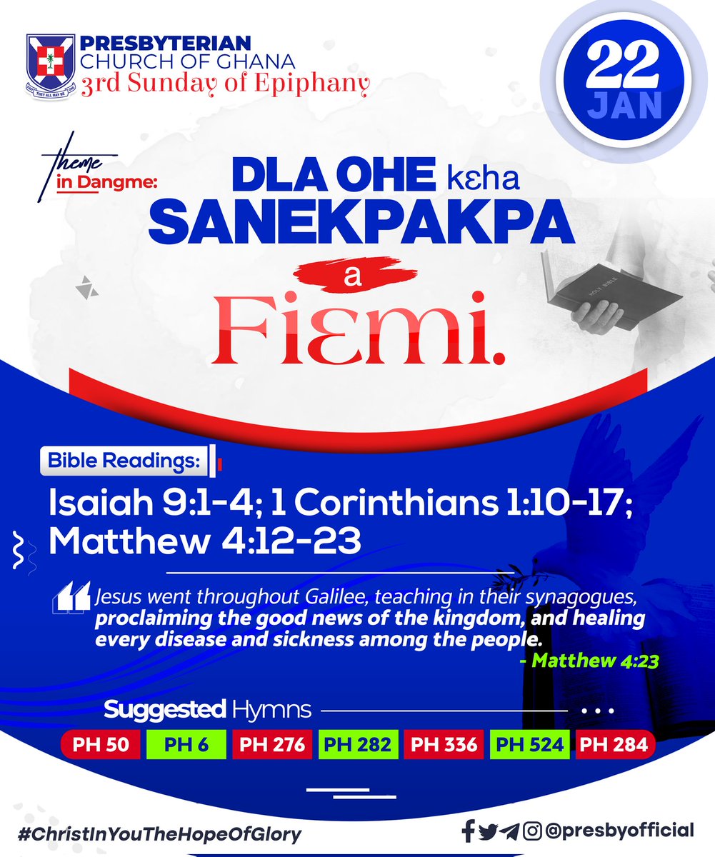 PresbyOfficial's tweet photo. #PCG_ALMANAC
Sunday, 22nd January, 2023
"Prepared To Preach The Good News."
Theme in #English #Twi #Ga #Dangme #Ewe 
Isaiah 9:1-4
1 Corinthians 1:10-17
Matthew 4:12-23
#3rdSundayOfEpiphany
#ChristInYouTheHopeOfGlory https://t.co/nb6Cji4GtG