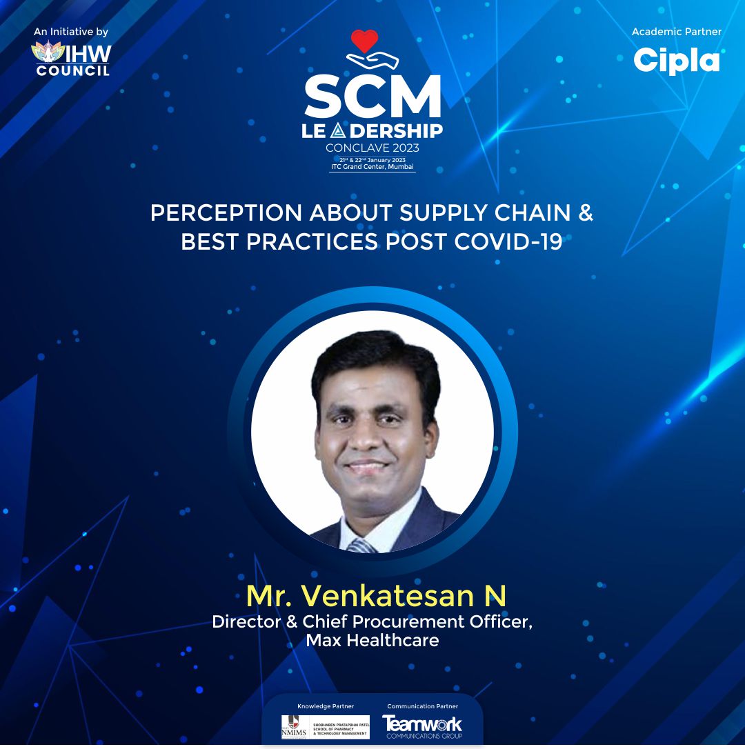 IHWCouncil's tweet image. Mr. Venkatesan N, Director and Chief Procurement Officer at Max Healthcare to share the best #SCM practices post COVID, exclusively at our #SCMLeadershipConclave!