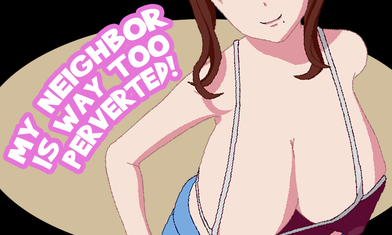 My neighbor is way too perverted! Alpha build is now public!
Check it out on discord.gg/289jQWc9U8