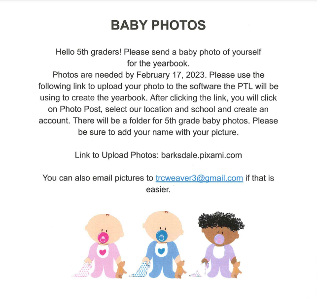 5th Grade Parents!!!

Deadline February 17th!!! (The day before the big Bingo)

Upload your 5th grader's baby photos for the yearbook at barksdale.piami.com or if it is easier, email them to Ms. Weaver at trcweaver3@gmail.com