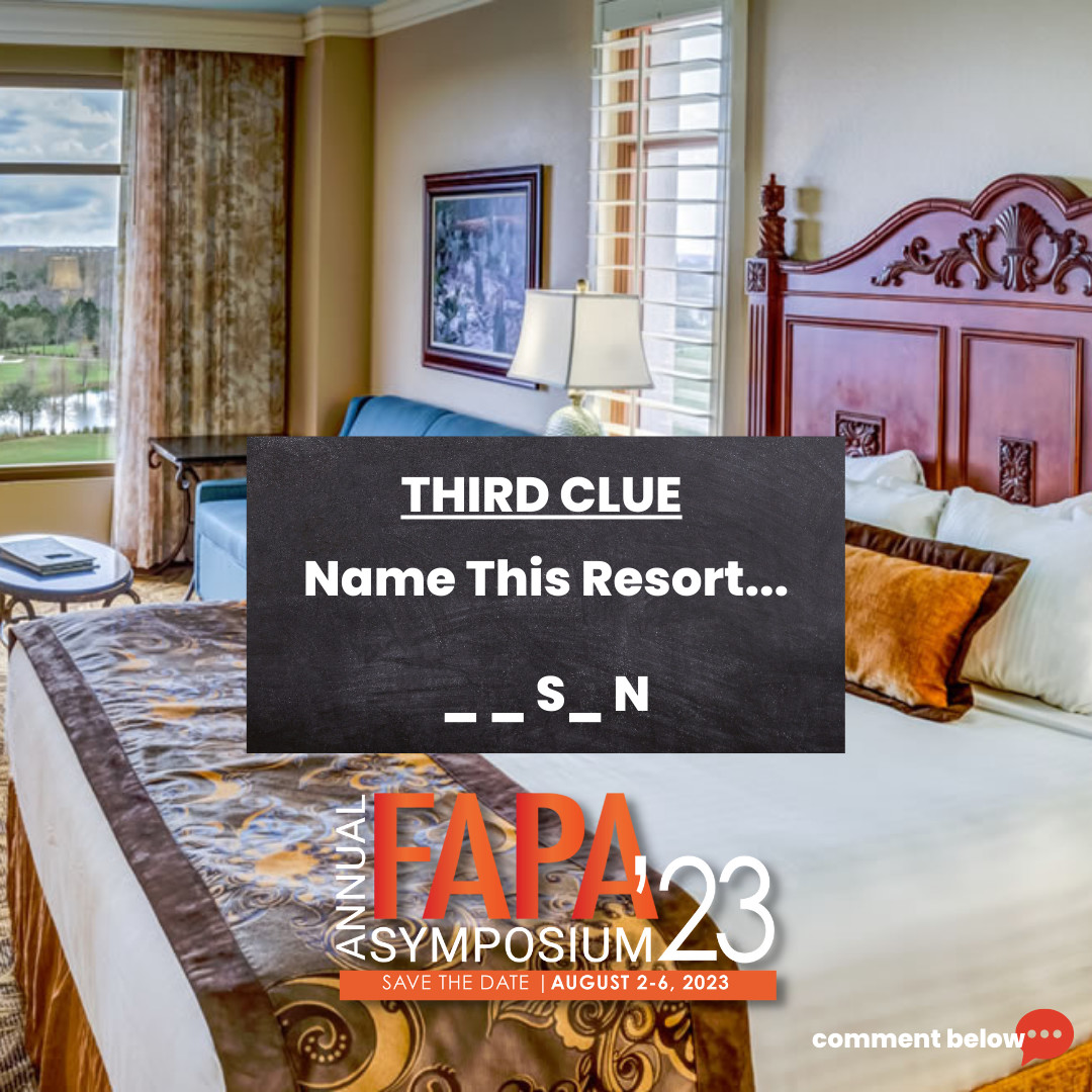 The FAPA Annual Symposium will be held at the beautiful _ _ S_ N Resort. 

Can you fill in the blanks and name this luxurious location? 

Get ready for an unforgettable event on August 2-6!

#FAPASymposium
#AnnualSymposium
#FAPA
#SavetheDate
#Trivia