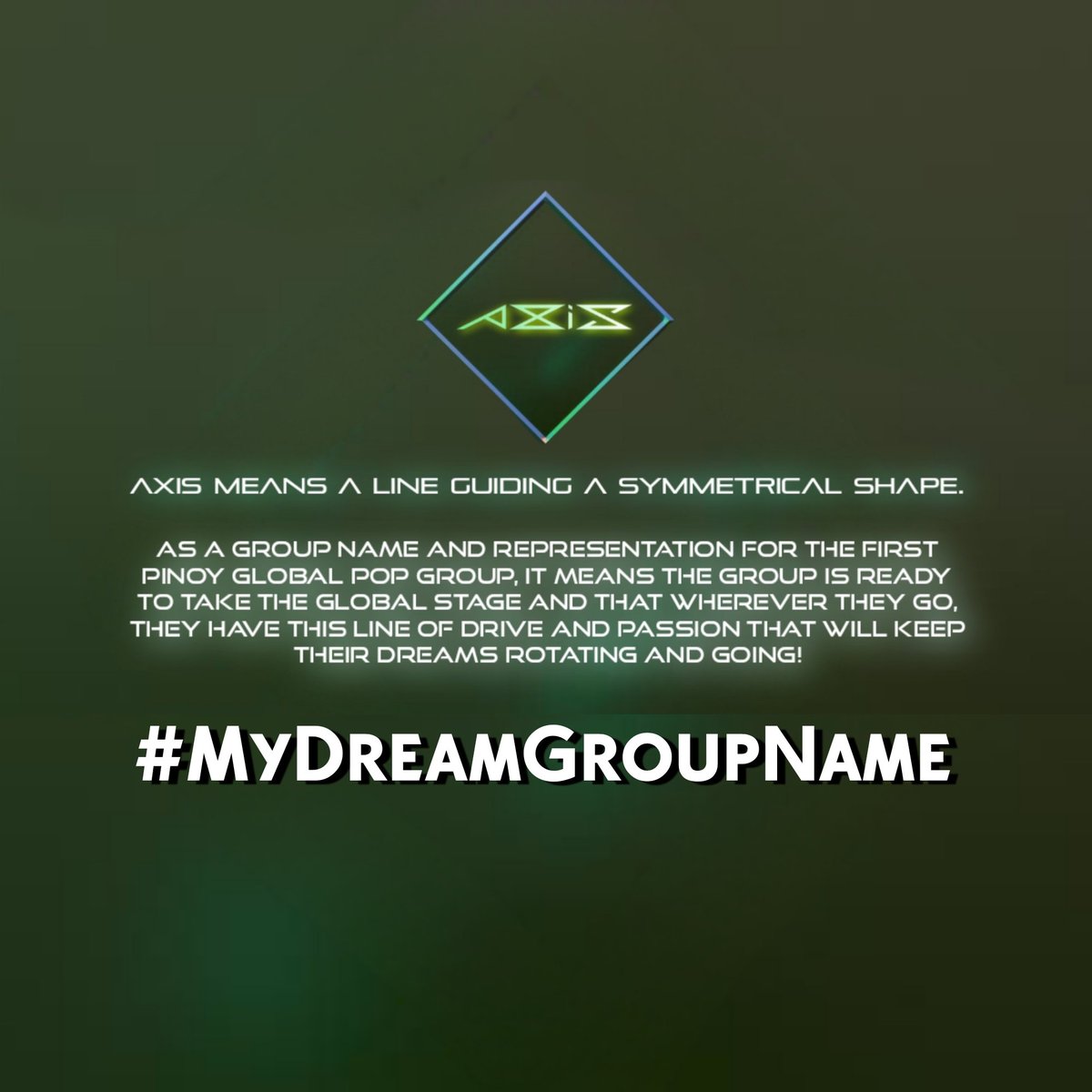 MMMNGBSWG's tweet photo. AXIS

as a group name and representation for the first pinoy global pop group, it means the group is ready to take the global stage and that wherever they go, they have this line of drive and passion that will keep their dreams rotating and going!

#MyDreamGroupName
#DreamMaker https://t.co/bQ1mLpT0lr