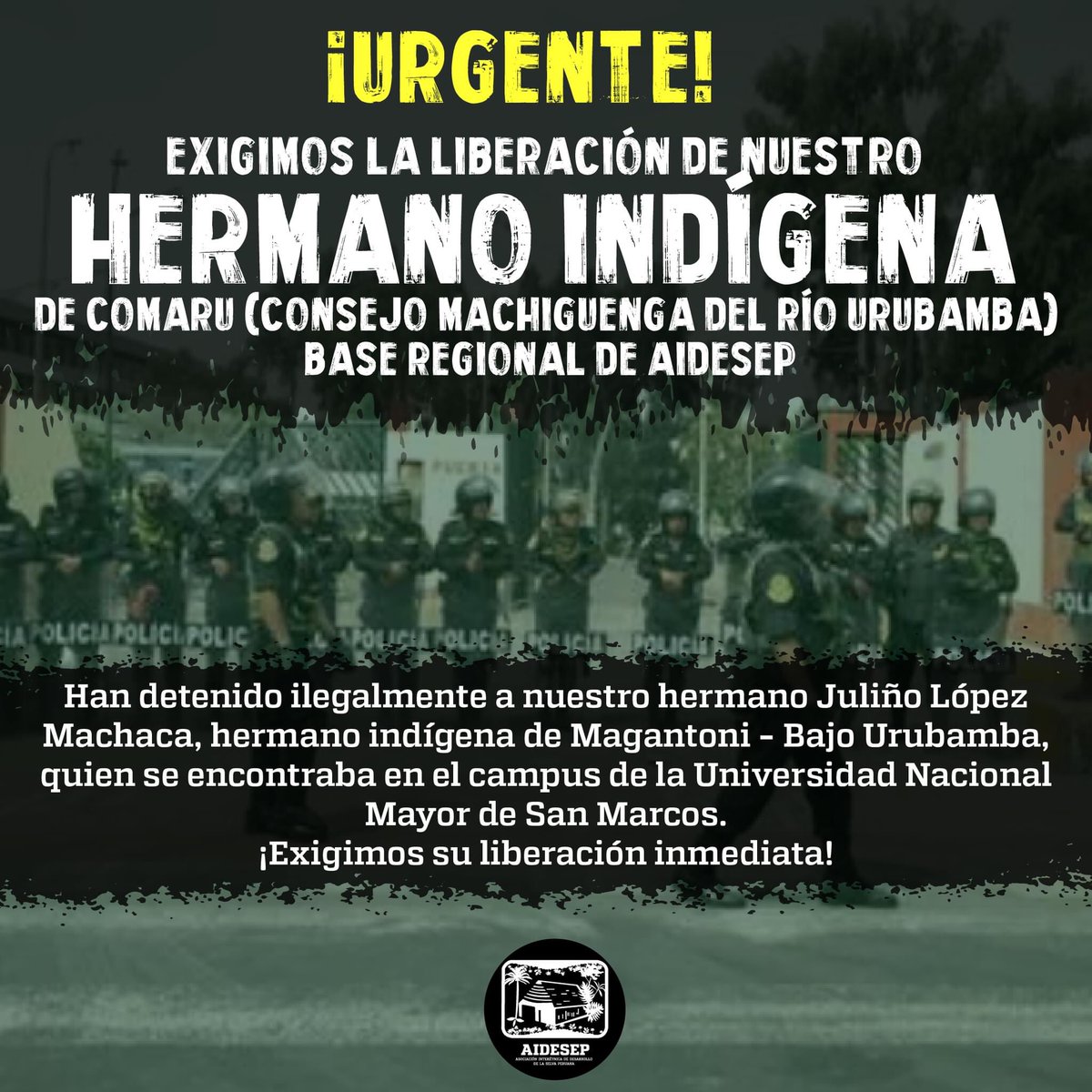 #URGENTE | Exigimos la liberación de nuestro hermano indígena Juliño López Machaca de COMARU (Consejo Machiguenga del Río Urubamba), quien se encontraba en el campus de la Universidad Nacional Mayor de San Marcos y ha sido detenido ilegalmente por la Policía durante el desalojo.
