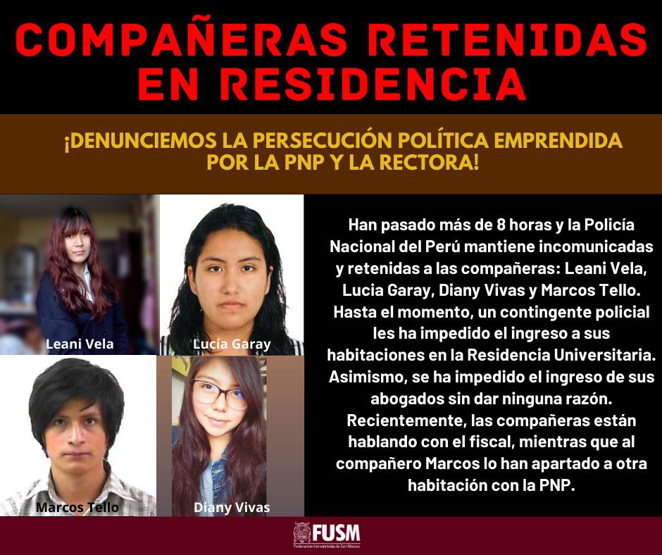 fusm1948's tweet photo. 📣[COMPAÑERAS RETENIDAS EN RESIDENCIA]📣

Han pasado más de 8 horas y la PNP mantiene incomunicadas y retenidas a las compañeras: Leani Vela, Lucia Garay, Diany Vivas y Marcos Tello. 
¡DENUNCIEMOS LA PERSECUCIÓN POLÍTICA EMPRENDIDA POR LA PNP, LA RECTORA JERI Y EL ESTADO! https://t.co/uwJ6iztLVA