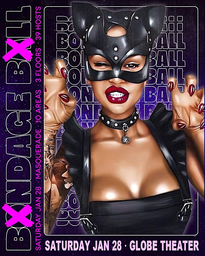 Bondage Ball - Saturday Jan. 28 at Globe Theater downtown LA ~ 70% of tickets sold. Get tix &amp; info now at Bondageball.com