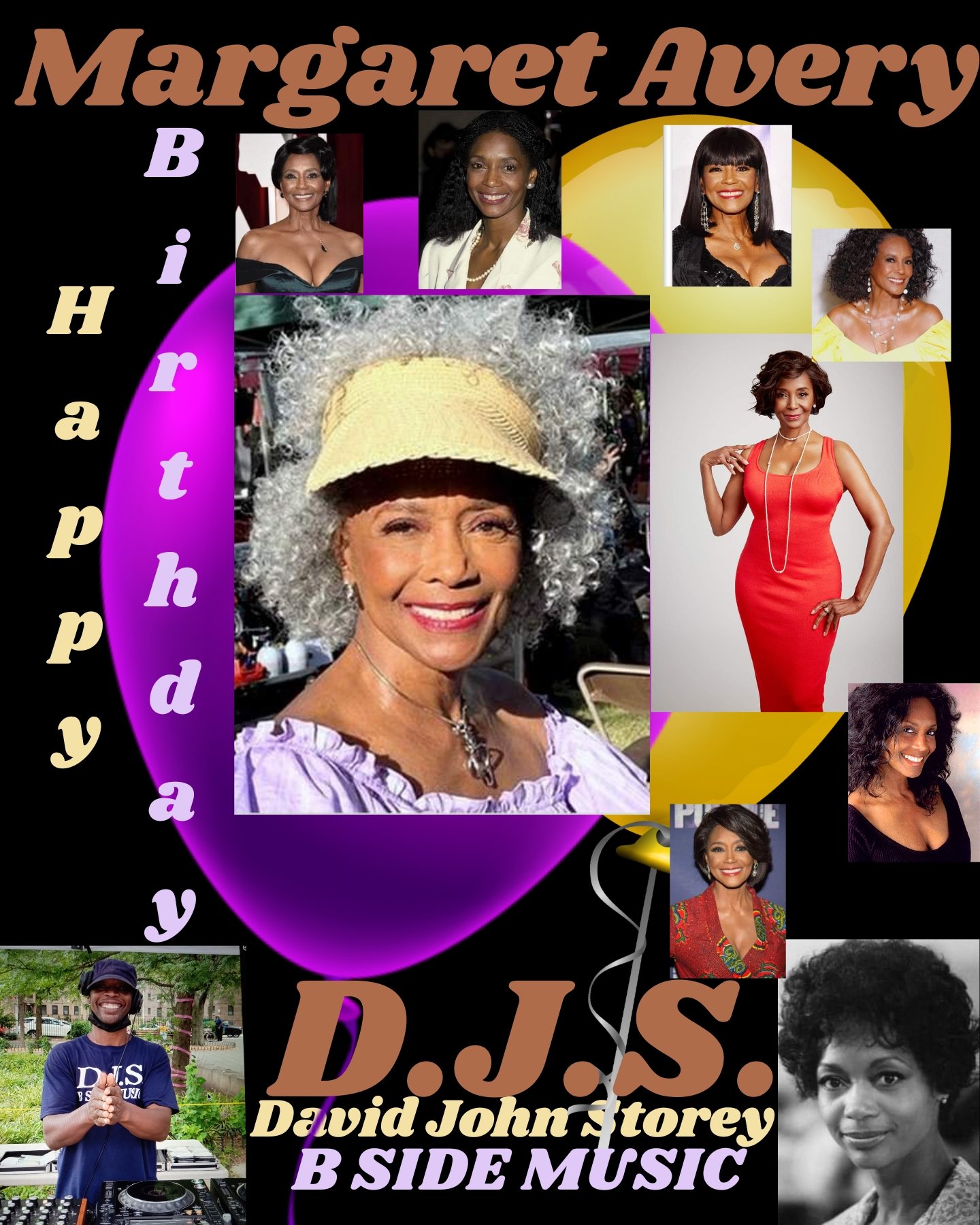 I(D.J.S.)\"B SIDE NY\" taking time to wish Actress: \"MARGARET AVERY\" Happy Belated Birthday. 