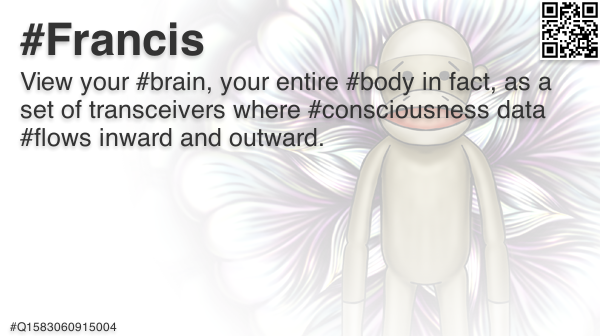 CartoonBuilder's tweet photo. @bleubrain View your #brain, your entire #body in fact, as a set of transceivers where #consciousness data #flows inward and outward. 🐵 #Francis #TimePhoneHack #Anonymous #EtherSec #OpEPOCH #OpRomanov #PewPewPew #Q5286778646914 https://t.co/4UwyOawKhV