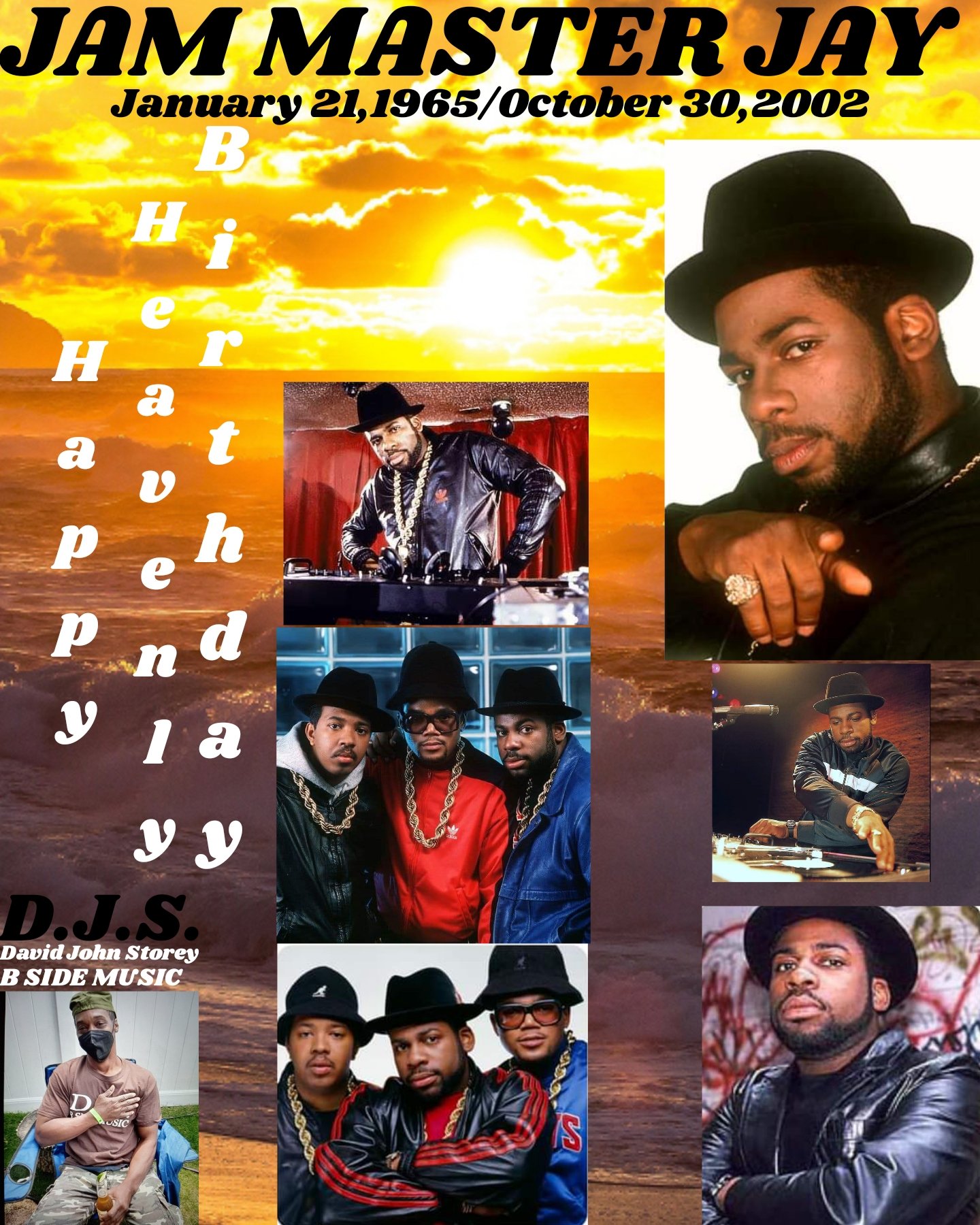 I(D.J.S.)\"B SIDE NY\" taking time to say Happy Heavenly Birthday to RUN-DMC\s own: \"JAM MASTER JAY\"!!!!! 