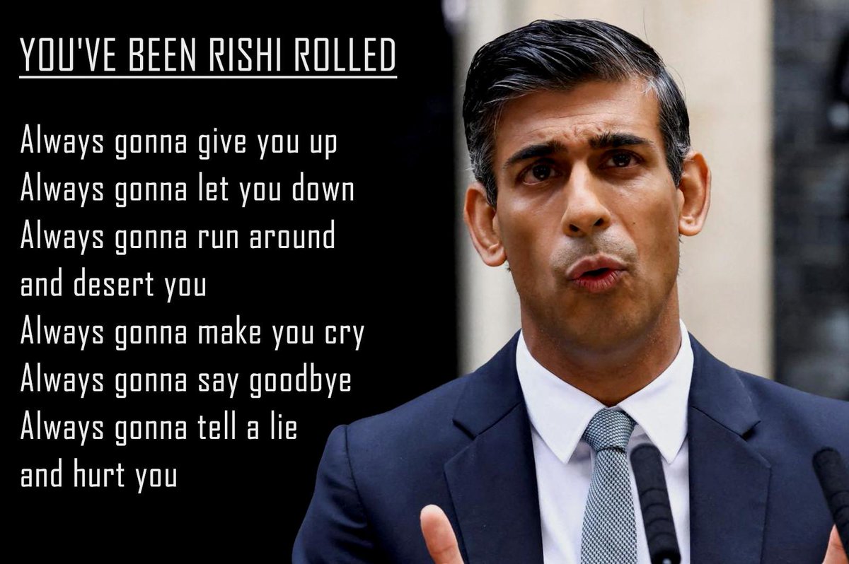 Found this image and thought it was pretty funny. This #socialistsunday get ready for a new term. You've heard of being Rick Rolled, well here is Rishi Rolled. The literal opposite, because Rishi will let you down. Every single line is true. #gtto #rickrolled #rishirolled
