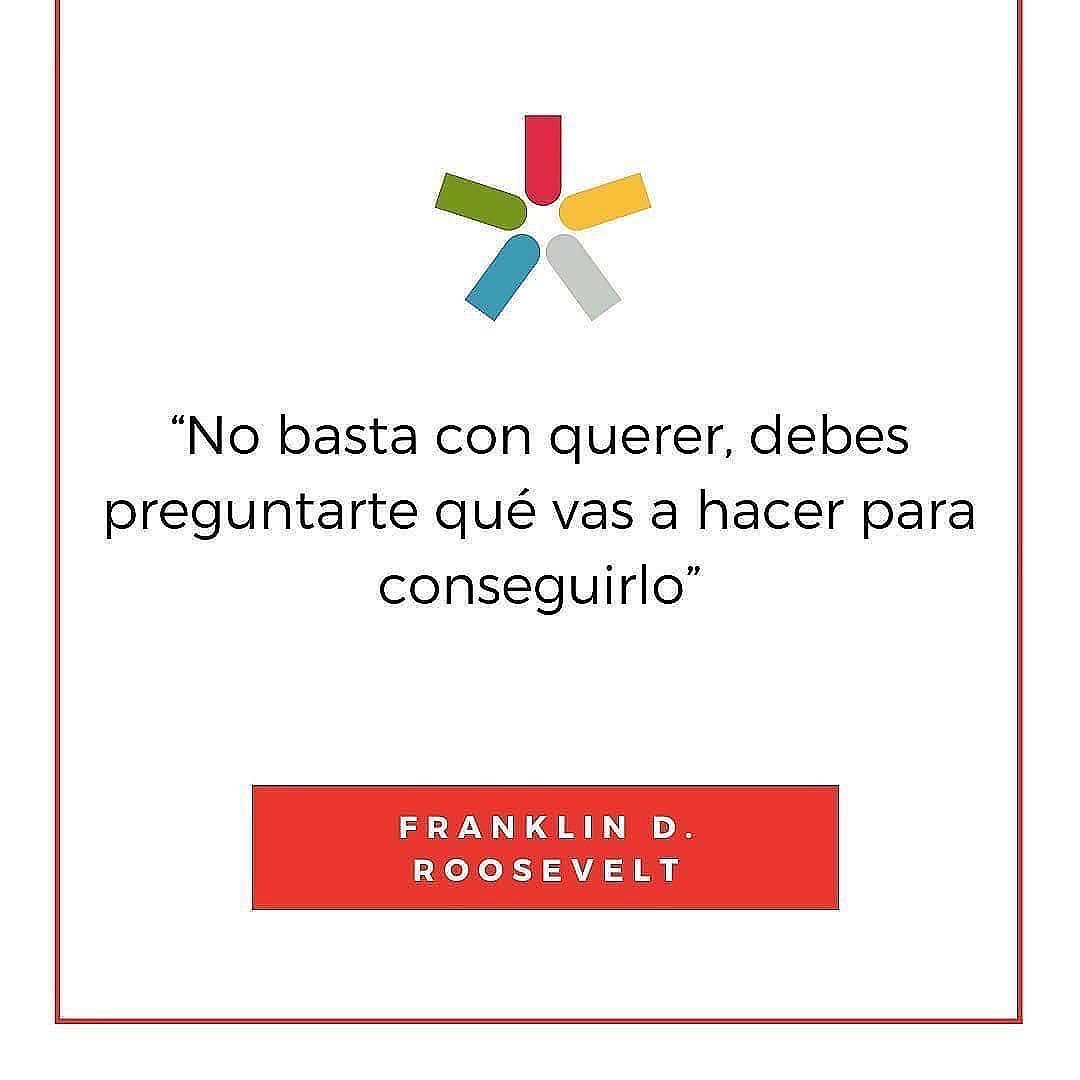 "No basta con querer, debes preguntarte qué vas a hacer para conseguirlo.”