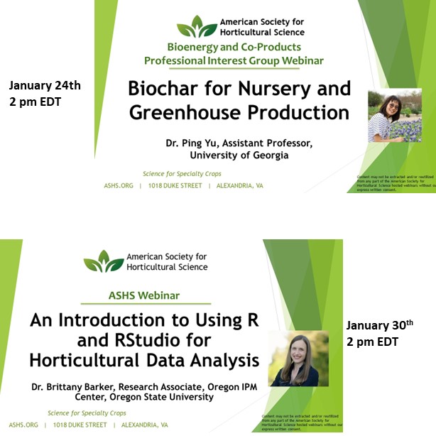 Register now for upcoming ASHS webinars!

Jan 24 - Biochar for Nursery and Greenhouse Production

Jan 30 - An Introduction to Using R and RStudio for Horticultural Data Analysis

ashs.org/page/Webinars