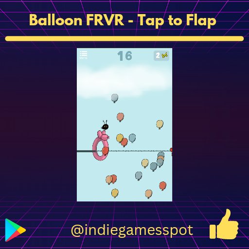Indie Game of the Week 04/2023

"Balloon FRVR - Tap to Flap"

Android 
play.google.com/store/apps/det…
Download and Support 🤓

#indiesupport #indiedev #indie #support #game #games #mobilegame #marketing #mobile #mobiledev #share #download #app #indiegamedev #mobileapp #spot #SundayFun