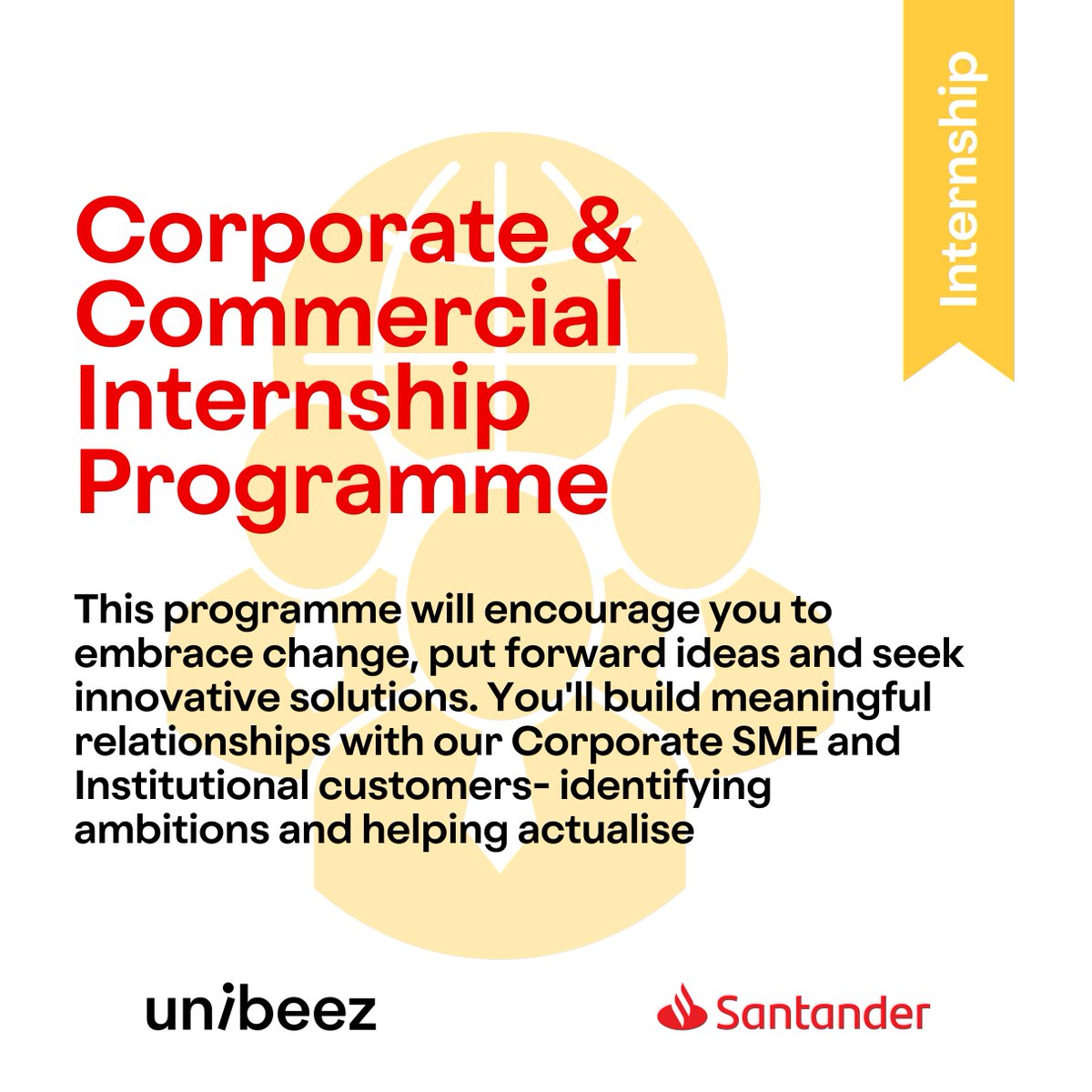Santander is hiring for their summer Internships, 10 Weeks- exposed to diverse products and business areas; this could include corporate and commercial coverage, credit risk function, business and change management, credit enablement and business risk and controls.