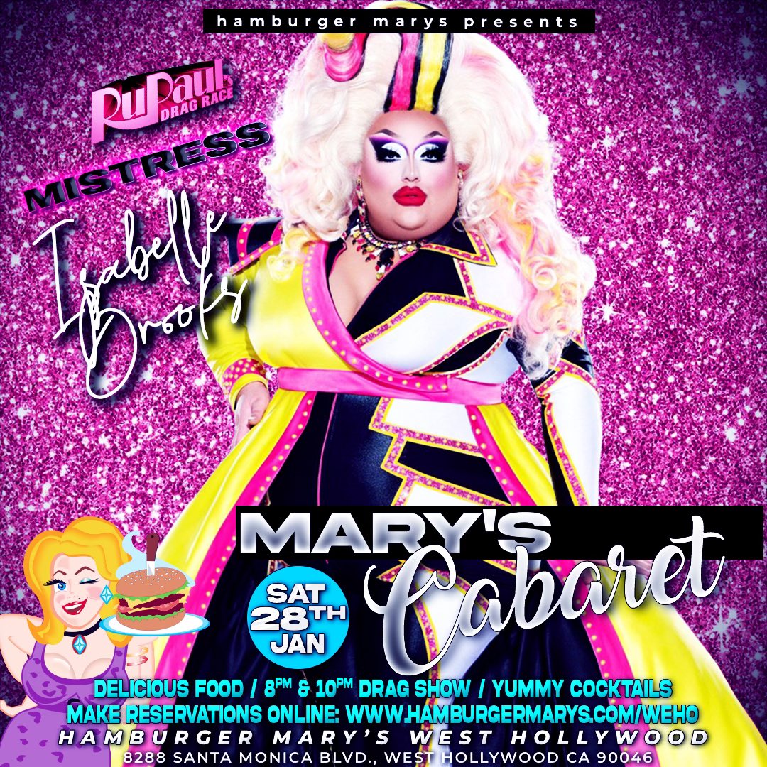Sat Jan 28, THE MISTRESS is COMING!! Straight from Rupauls Drag Race Season 15 - Mistress Isabelle Brooks joins Mary’s Cabaret!! Saturday - 2 Seatings: 8pm &amp; 10pm Drag Shows. Joining the Mistress are Borgia Bloom, Dani Kay, Misty Violet and Abigail Beverly Hillz!
