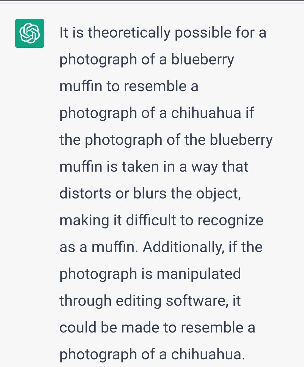 bpiatt's tweet photo. Hey #ChatGPT, "Could a photograph of a blueberry muffin look like a photograph of a chihuahua?"

It replies, "... the two objects are vastly different and have distinct characteristics, it would be hard to make them look similar."

Me, "Oh really?" https://t.co/l4GHHcyaFn