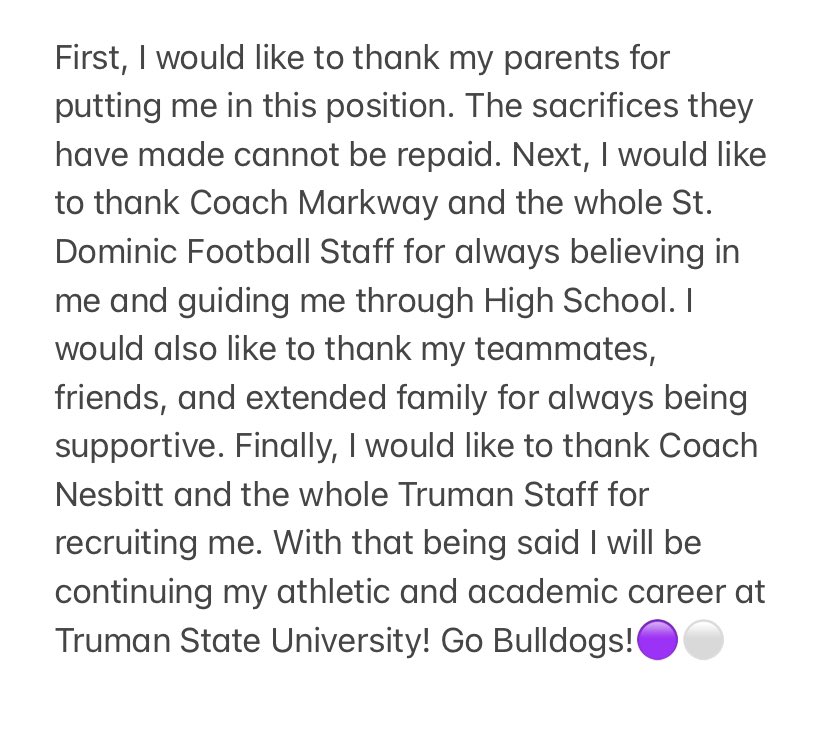 Excited to announce my commitment to Truman State University! Go Bulldogs!! <a href="/Truman_FB/">Truman State Football</a> <a href="/coach_nez/">Gregg Nesbitt</a> <a href="/CoachKNesbitt/">Kellen Nesbitt</a> <a href="/CoachJackT/">Jack Nelson</a> <a href="/SDAll_In/">St. Dominic Football</a>