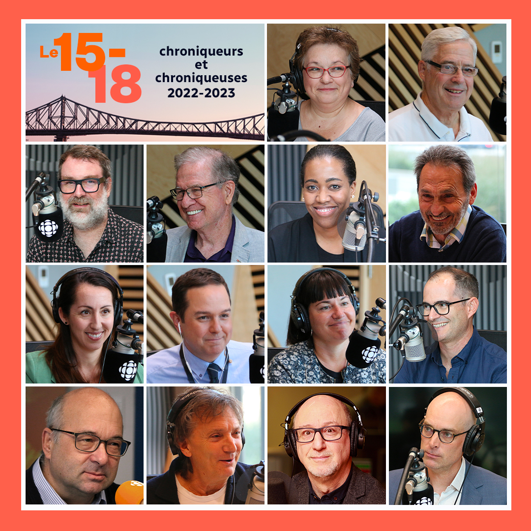 On peut compter sur leur regard aiguisé, leur expérience, leur professionnalisme.

C'est un réel bonheur de travailler chaque semaine avec les chroniqueurs et chroniqueuses du 15-18 🎙📻