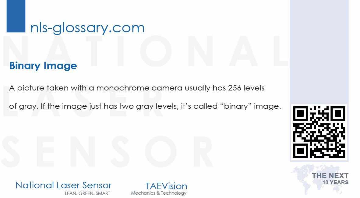 GlossaryNls's tweet image. #Binary_Image
A picture taken with a monochrome camera usually has 256 levels of gray. If the image just has two gray levels, it’s called “binary” image.
#TechnicalGlossary #sensorintelligence #sensortechnology #Sensors #SensorPeople #Innovations #i_sensor