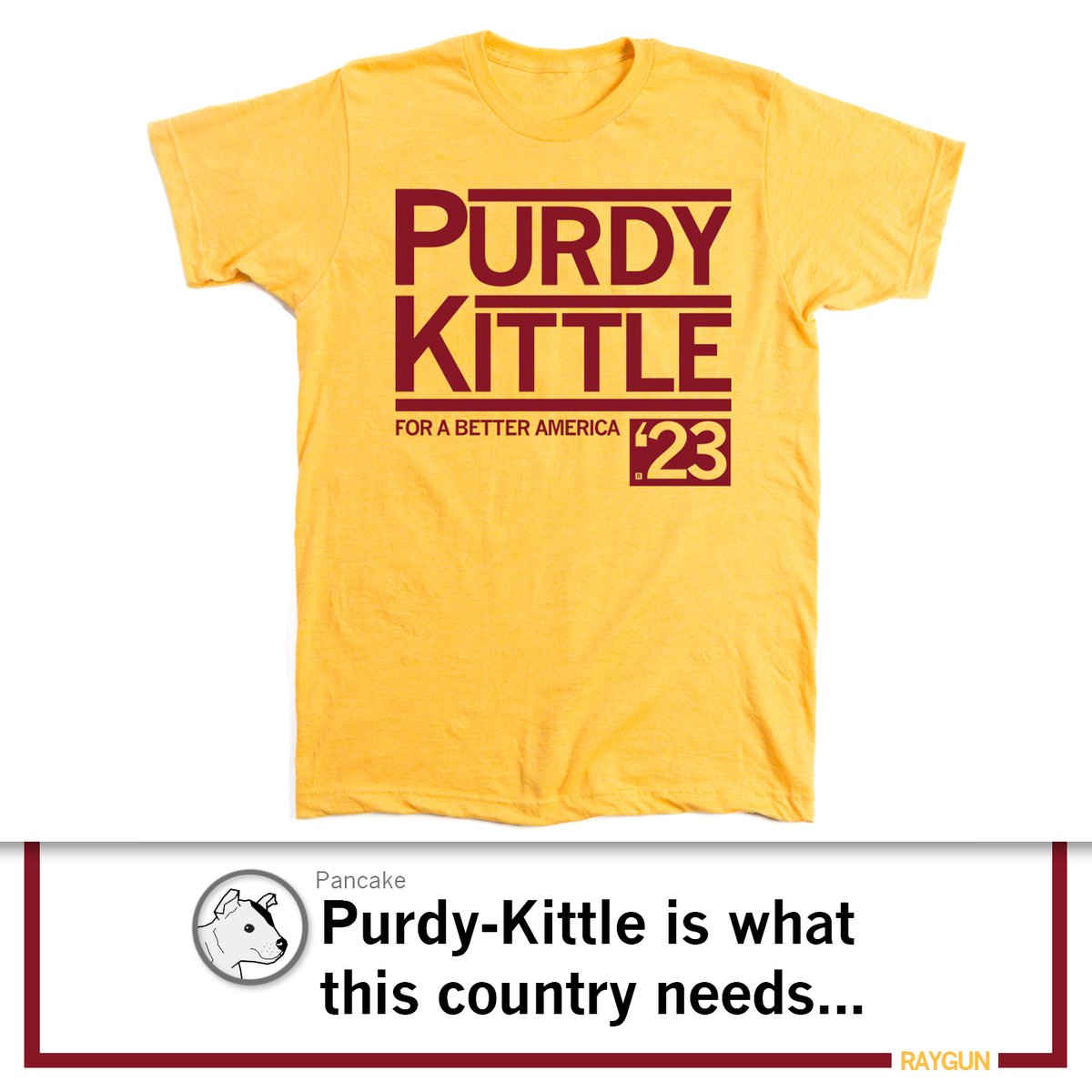 RAYGUNshirts's tweet photo. Purdy Kittle '23. Nothing else compares. Purdy Relevant to Kittle-Over-The-Middle is what this country needs. #raygun https://t.co/cMqUr218li https://t.co/gJtni2akSB