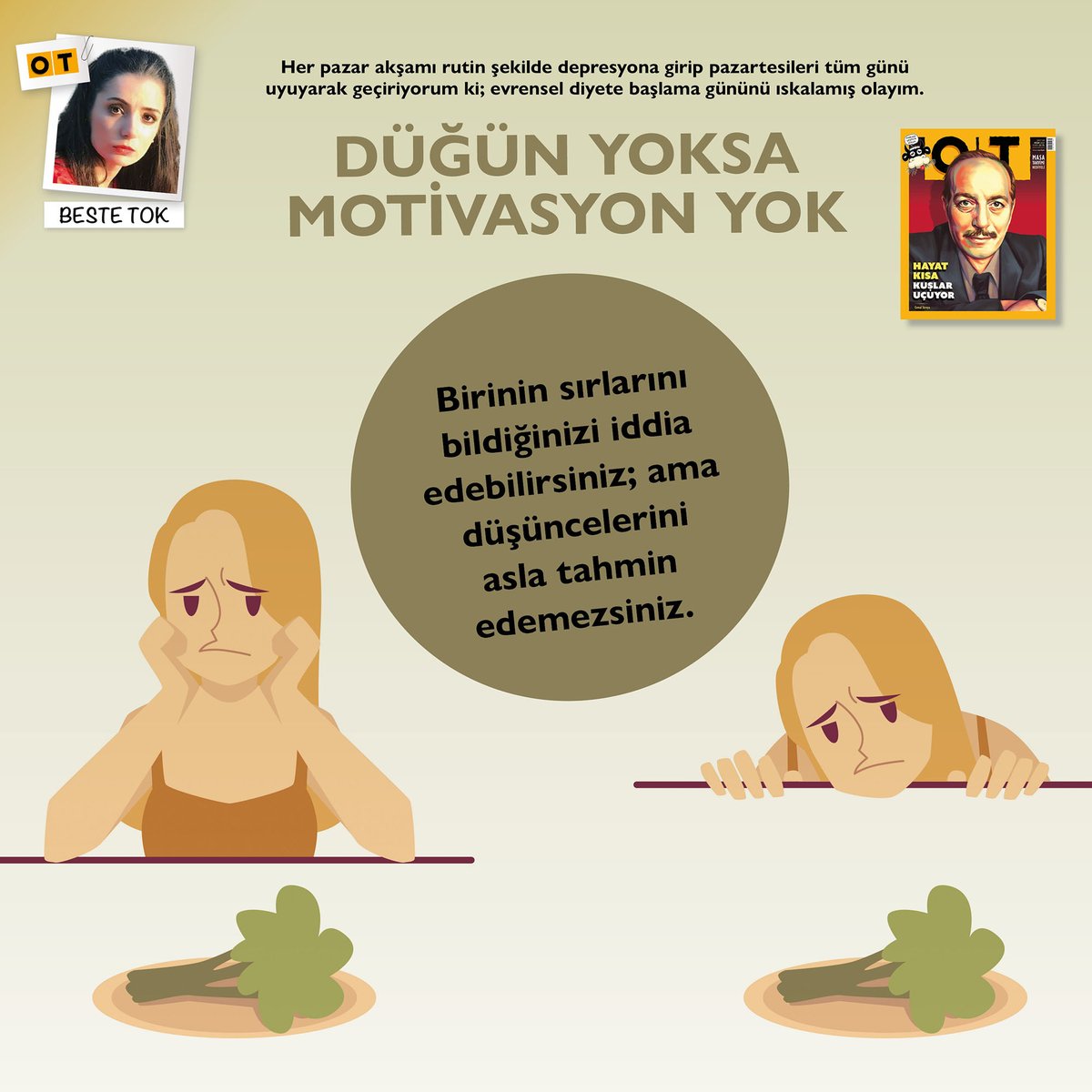 otdergi's tweet photo. Her pazar akşamı rutin şekilde depresyona girip pazartesileri tüm gün uyuyarak geçiriyorum ki; evrensel diyete başlama gününü ıskalamış olayım. #BesteTok #Ocak 📝 #OTdergi #İyiHaftalar #Pazartesi https://t.co/bYuSuWAuHr
