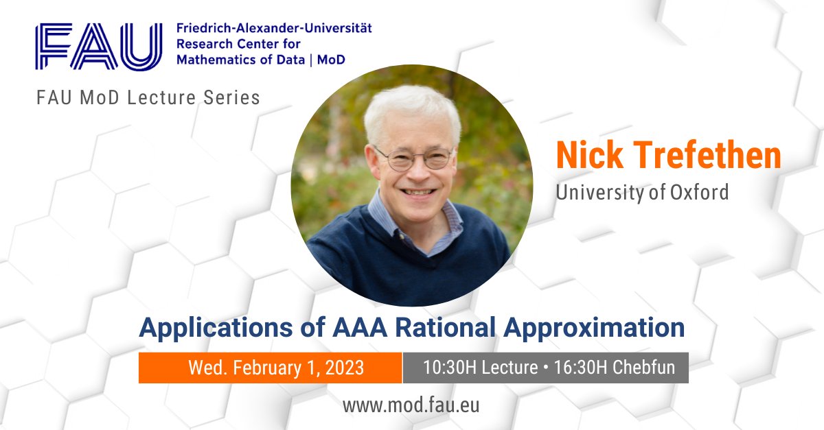 FAU MoD (@unifau_mod) on Twitter photo Save the date🤩Our #FAUMoDLecture is here!
We're delighted to announce our #FAUMoD lecture at <a href="/uniFAU_mod/">FAU MoD</a> <a href="/UniFAU/">FAU Erlangen-Nbg</a>:
Applications of AAA Rational Approximation
By Prof. Dr. Nick Trefethen <a href="/UniofOxford/">University of Oxford</a>
📌Wed. February 1, 2023
(2 sessions, 10:30H | 16:30H)
mod.fau.eu/events/fau-mod… Save the date🤩Our #FAUMoDLecture is here!
We're delighted to announce our #FAUMoD lecture at <a href="/uniFAU_mod/">FAU MoD</a> <a href="/UniFAU/">FAU Erlangen-Nbg</a>:
Applications of AAA Rational Approximation
By Prof. Dr. Nick Trefethen <a href="/UniofOxford/">University of Oxford</a>
📌Wed. February 1, 2023
(2 sessions, 10:30H | 16:30H)
mod.fau.eu/events/fau-mod…