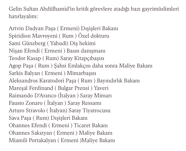 <a href="/rertan/">Rusen Ertan</a> II. Abdülhamid'in Dışişleri Bakanları: Dadyan (Ermeni),  Sava (Rum);  Bayındırlık Bakanı: Alexandros Karatodori (Rum); Ticaret Bakanı: Ohanhes (Ermeni); Maliye Bakanları: Sakızyan (Ermeni), Portakalyan (Ermeni). Atadığı Ayan Meclisi üyelerinin çoğu: Ermeni, Rum, Yahudi.