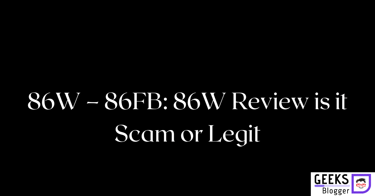 86W – 86FB: 86W Review is it Scam or Legit geeksblogger.com/86w-review-86f…