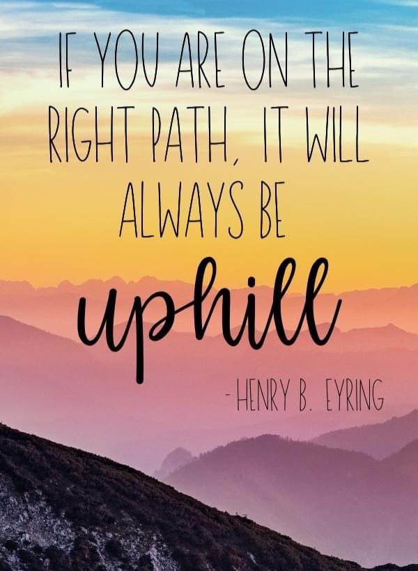If you are on the right path, it will always be uphill.  

#dakotakelley #mondaymotivational #postivequotes