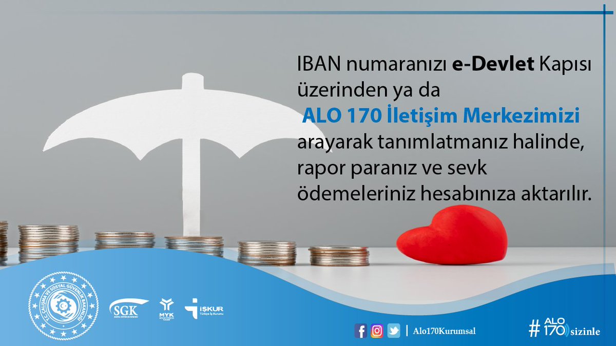 IBAN numaranz e-Devlet Kaps zerinden ya da ALO 170 letiim  Merkezimizi arayarak tanmlatmanz halinde, rapor paranz ve sevk  demeleriniz hesabnza aktarlr. #alo170sizinle #csgbakanligi #sgk #iskur  #myk