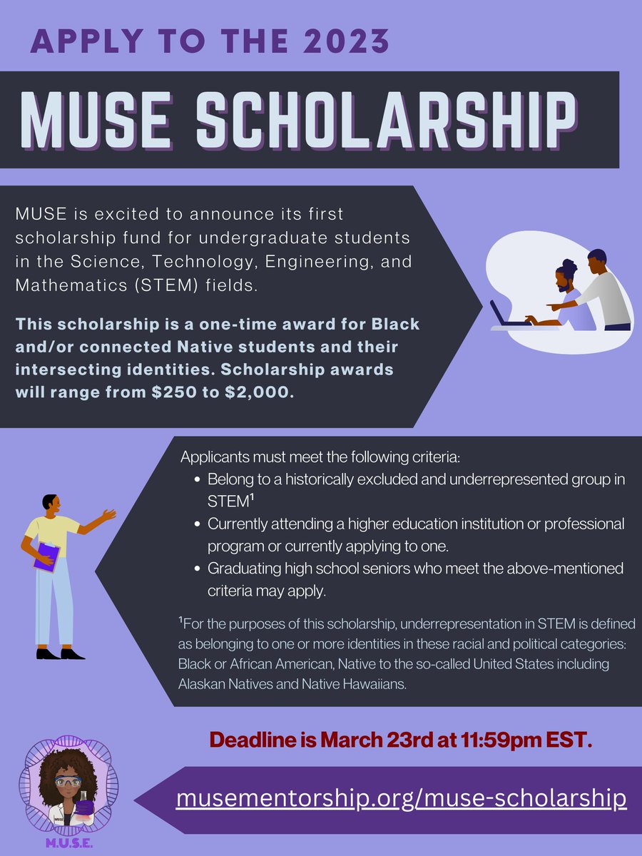 MUSEmentorship's tweet image. We are thrilled to announce our first MUSE Scholarship!! 🎉🙌🏾 This scholarship is a one-time award for Black &amp;amp;/or Native undergraduate students &amp;amp; those pursuing technical programs in STEM fields. Visit our website for more information &amp;amp; to apply!
musementorship.org/muse-scholarsh…