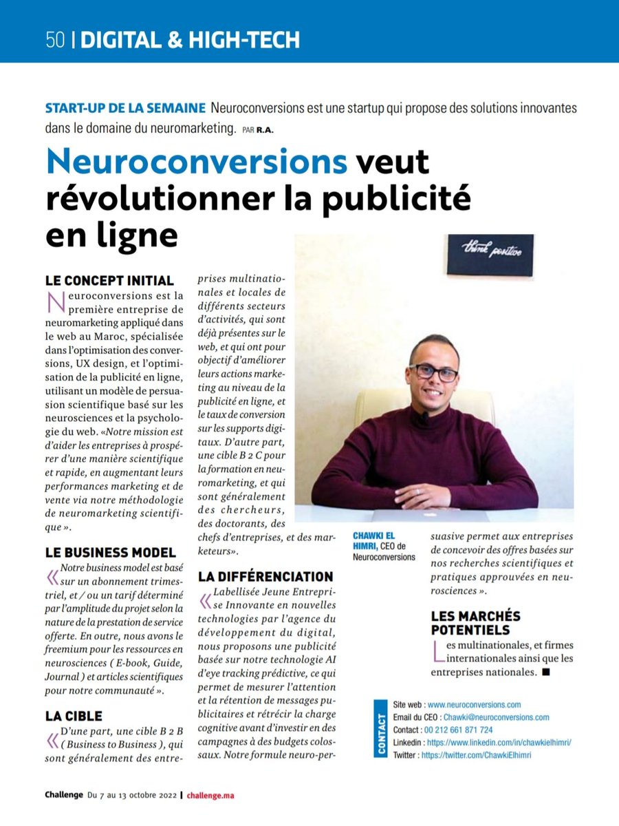 Enfin, je reçois la version digitale du magazine : Challenge Maroc.
Start up de la semaine : Neuroconversions. 
Intitulé : Neuroconversions veut révolutionner la publicité en ligne.
<a href="/Challenge_ma/">Challenge</a>