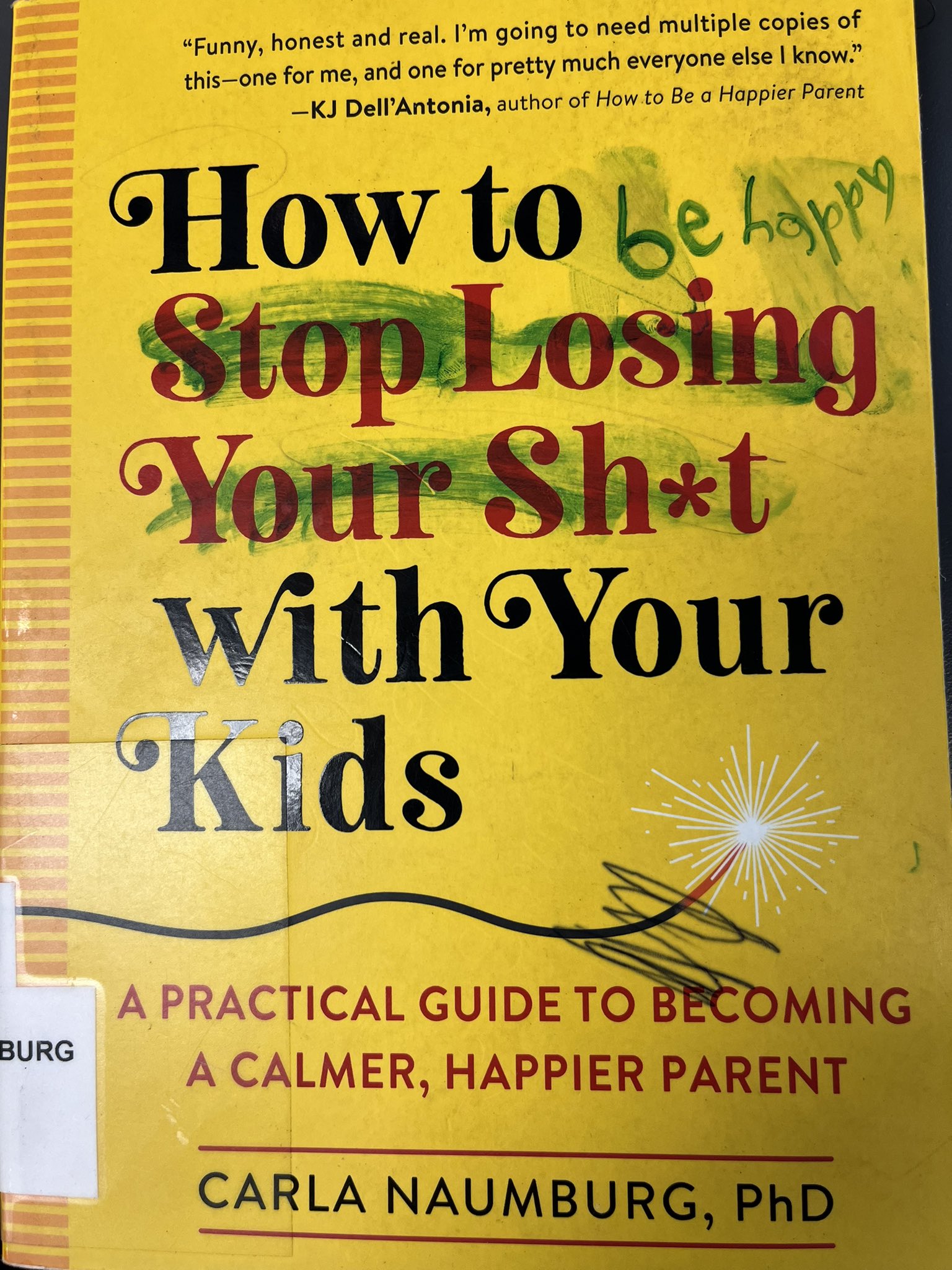 How to Stop Losing Your Sh*t with Your Kids: A Practical Guide to