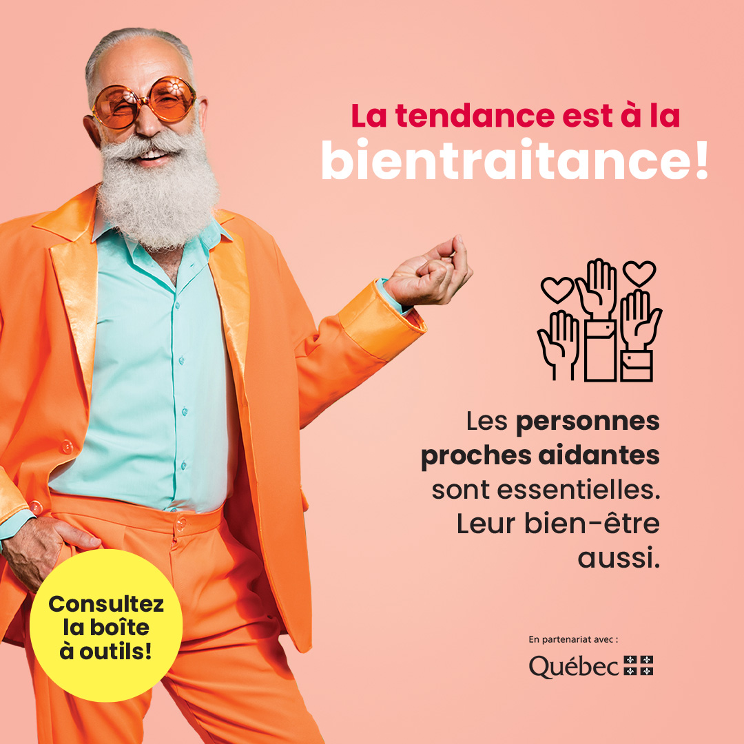 La tendance est à la bientraitance! 
Les personnes proches aidantes sont essentielles, leur bien-être aussi. Découvrez la nouvelle boîte à outils visant la bientraitance des personnes proches aidantes. 
Faites partie de la tendance!
procheaidance.quebec/bientraitance