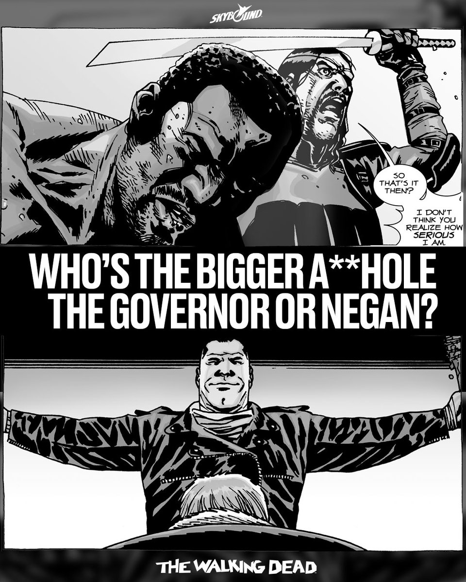 Who’s the bigger a**hole: The Governor or Negan?