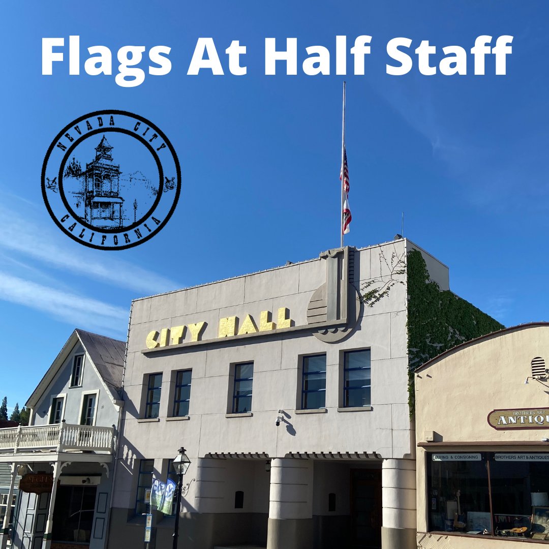 Our flags are at half staff in Nevada City through sunset Thursday from the Presidential Proclamation in Honor of the Victims of the Tragedy in Monterey Park, California