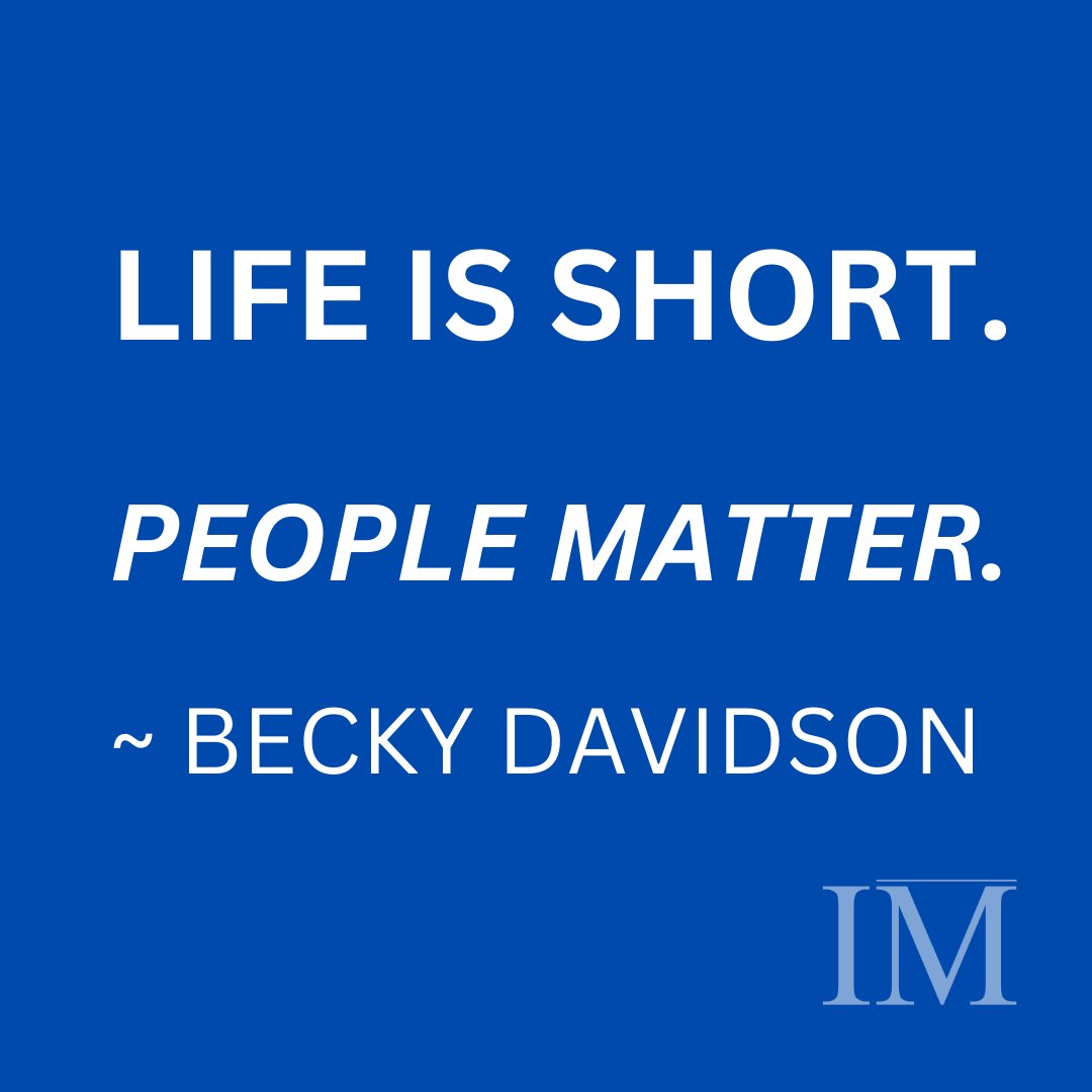 foundation_im's tweet photo. Life is short.  People matter. ~ Becky Davidson https://t.co/mR2GVfvhUC