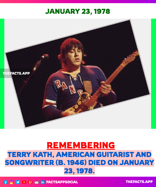 factsappsocial's tweet photo. #OnThisDay #DidYouKnow #TerryKath, American #guitarist and #songwriter (b. 1946) died on January 23, 1978. #RipLegend #Rock #Jazz #Vocal  #MakeMeSmile #FactsApp https://t.co/Ip2BHa3v4x