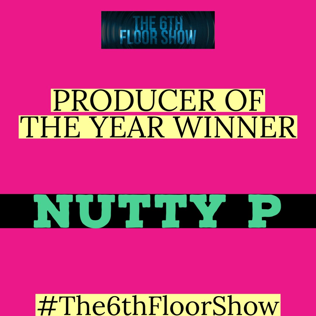 🏆🏆🏆🏆🏆🏆🏆🏆🏆
#The6thFloorShowAwards for 2022 #ProducerOfTheYear winner is... @MyNameIsNuttyP