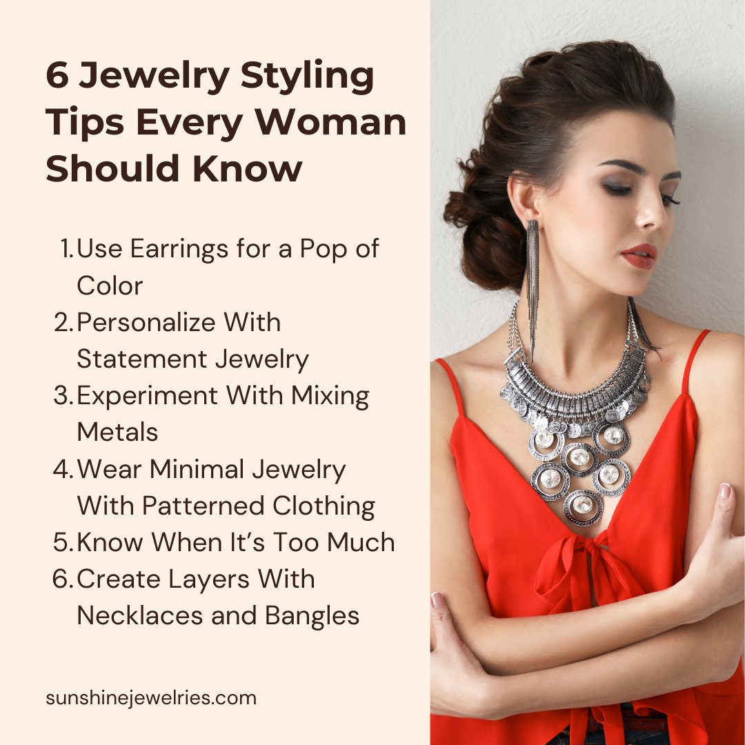 We’ve compiled our top 6 jewelry-styling pieces of advice to help you look stylish.

#SunshineJewelries #necklace #beautifulnecklace #layerednecklace #beadnecklace #earrings #bracelets #jewelry #necklaces #bracelets #womensjewelry #fashionjewelry #onlineshopping #womensfashion