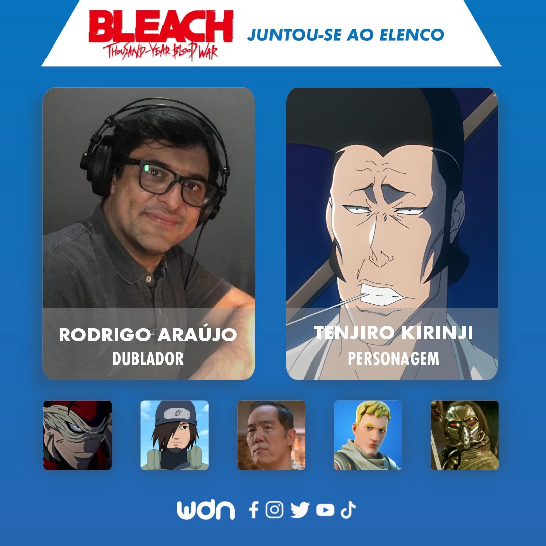 WDN - World Dubbing News on X: ⚔️ Novos dubladores juntam-se ao elenco de  BLEACH: Thousand-Year Blood War: • Rodrigo Araújo como Tenjiro Kirinji •  Patt Souza como Senjumaru Shutara  /