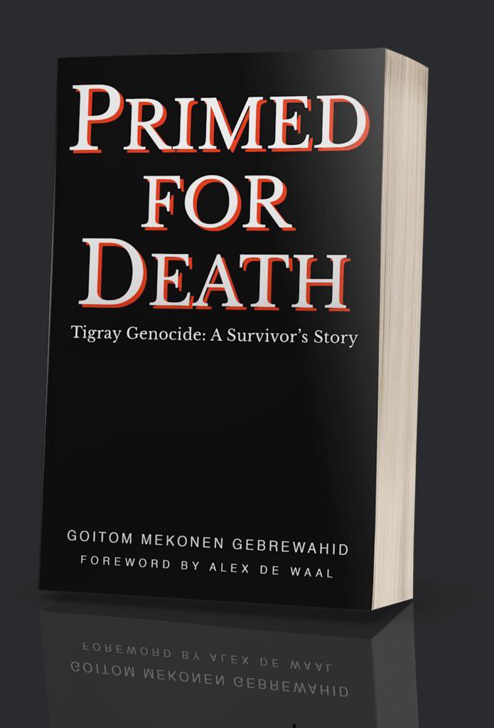 Stand With Tigray (@swtigray) on Twitter photo PRIMED FOR DEATH - Tigray Genocide: A Survivor’s Story, a book written by <a href="/GoitomM/">Goitom Mihreteab</a>. FOREWORD by Professor Alex de Waal. Available on Amazon: amazon.com/dp/B0BRYZQQDM?… PRIMED FOR DEATH - Tigray Genocide: A Survivor’s Story, a book written by <a href="/GoitomM/">Goitom Mihreteab</a>. FOREWORD by Professor Alex de Waal. Available on Amazon: amazon.com/dp/B0BRYZQQDM?…