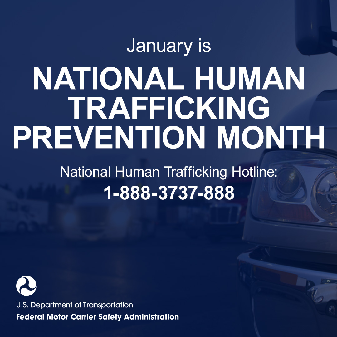Graphic reads: January is National Human Trafficking Prevention Month. National Human Trafficking Hotline 1-888-3737-888. U.S. Department of Transportation Federal Motor Carrier Safety Administration. 