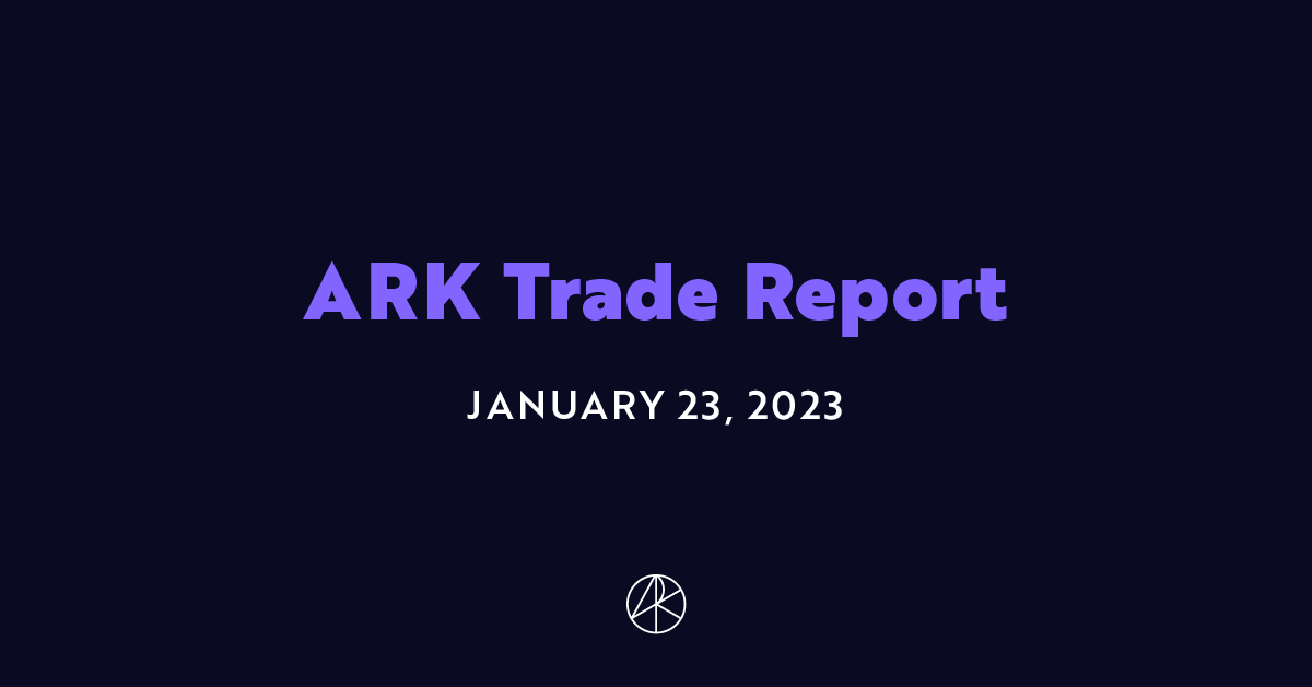 ARK Funds on Twitter: ARK s trade report for Monday January 23 has